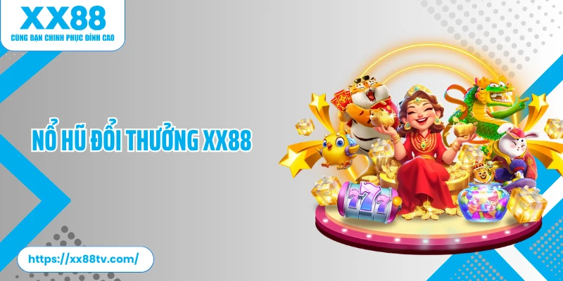Nổ Hũ Đổi Thưởng XX88: Sảnh Cược Slot Game Đa Dạng&nbsp;